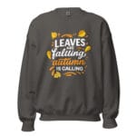 Leaves are falling, autumn is calling Unisex Sweatshirt - Image 9