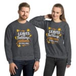 Leaves are falling, autumn is calling Unisex Sweatshirt - Image 17