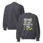 Trying My Best Restarting Daily Crew Neck Sweatshirt - Image 12