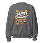 Leaves are falling, autumn is calling Unisex Sweatshirt - Image 11