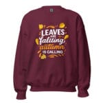 Leaves are falling, autumn is calling Unisex Sweatshirt - Image 5