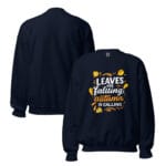 Leaves are falling, autumn is calling Unisex Sweatshirt - Image 14