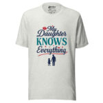 My Daughter Knows Everything T-shirt - Image 7
