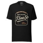 Because I said So Mom Unisex t-shirt