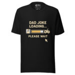 Dad Joke Loading Please Wait T-shirt