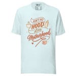 Ain't No Hood Like Motherhood t-shirt - Image 8
