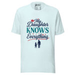 My Daughter Knows Everything T-shirt - Image 9