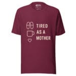 Tired As A Mother t-shirt - Image 5