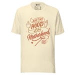 Ain't No Hood Like Motherhood t-shirt