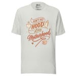 Ain't No Hood Like Motherhood t-shirt - Image 4