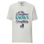 My Daughter Knows Everything T-shirt - Image 5