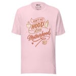 Ain't No Hood Like Motherhood t-shirt - Image 5