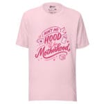 Ain't No Hood Like Motherhood T-shirt