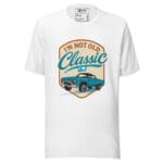 I'm Not Old I'm Classic Unisex t-shirt - Image 2