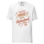 Ain't No Hood Like Motherhood t-shirt - Image 9