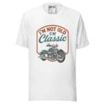 I'm Not Old I'm Classic Unisex t-shirt - Image 2