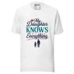My Daughter Knows Everything T-shirt - Image 10