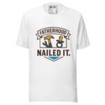 FatherHood Nailed IT T-shirt - Image 11