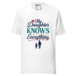 My Daughter Knows Everything T-shirt - Image 11